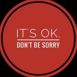 It's Ok. Don't be sorry